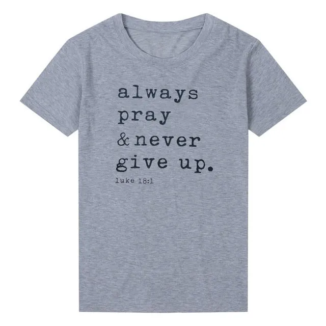 Always Pray And Never Give Up Christian Statement Shirt