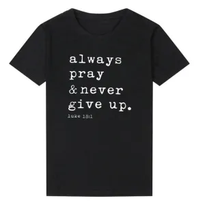 Always Pray And Never Give Up Christian Statement Shirt