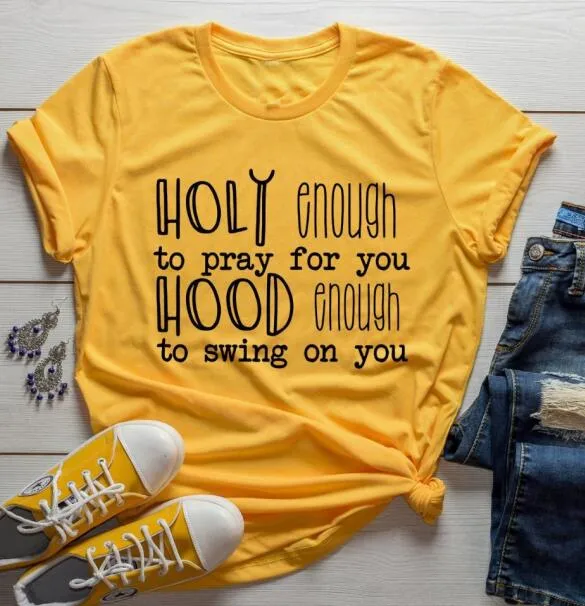 Holy Enough To Pray For You Hood Enough to Swing On You Christian Statement Shirt